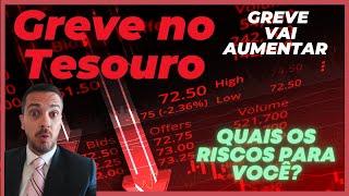  GREVE NO TESOURO VAI AUMENTAR! ENTENDAS OS IMPACTOS NO TESOURO DIRETO!