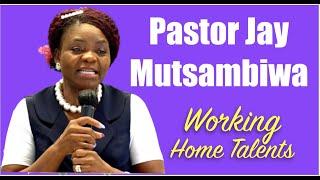 Working Home Talents - Pastor Jay Mutsambiwa [ZAOGA FIFMI]