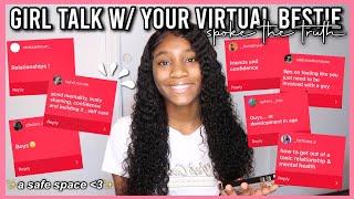 GIRL TALK: w/ your virtual bestie | toxic relationships, mental health, self reflection, etc.