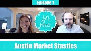 Lets Move Austin - Episode 1 - Austin Market Statistics