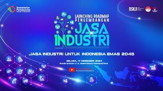 Launching Roadmap Pengembangan Jasa Industri 2024: Jasa Industri Untuk Indonesia Emas 2024