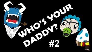 Time to be good parents! | Who's Your Daddy #2 FT. Larry Chupacabra