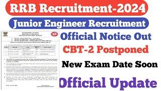 RRB JE CBT-2 Postponed||Official Notice Out||RRB JE Recruitment-2024