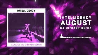 Intelligency - August (Dj DimixeR Remix) | Official Audio