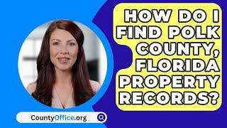 How Do I Find Polk County, Florida Property Records? - CountyOffice.org