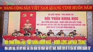 Hội thảo khoa học “Đại tướng Đoàn Khuê - Người cộng sản kiên trung” - Báo QĐND