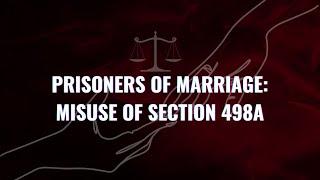 Prisoners of Marriage: Misuse of Section 498A | A SCS TV Documentary