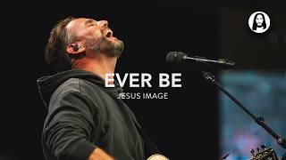 Ever Be | Jesus Image | Jeremy Riddle