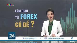 Làm giàu từ Forex có dễ? | VTV24