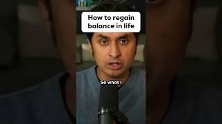 How to regain balance in life