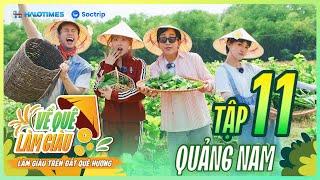 Hari Won trở thành Đại sứ Lụa, Kim Tử Long lần đầu làm MC | VỀ QUÊ LÀM GIÀU - TẬP 11 | QUẢNG NAM