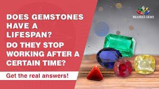 "Every Gemstone have a lifespan" Truth or Myth? | Get Real answers from Experts | Brahma Gems