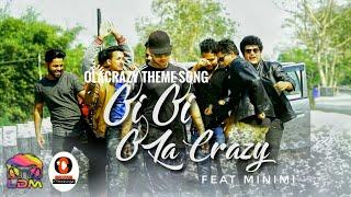 MINIMI - Oi Oi OLaCrazy || OLaCrazy Theme Song || Prod. By S2Hard