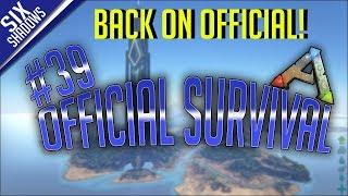 BACK ON OFFICIAL! - Official PvP - New Servers | Episode 39 - Ark: Survival Evolved