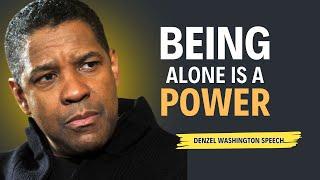 BEING ALONE IS A POWER | MOTIVATIONAL SPEECH INSPIRED BY DENZEL WASHINGTON