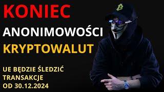 KONIECZ ANONIMOWOŚCI W ŚWIECIE KRYPTOWLAUT 30.12.2024 UE będzie śledzić transakcje