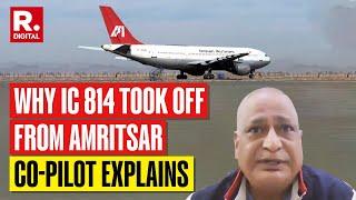 IC 814 Pilot Reveals Exact Sequence Of Amritsar Takeoff