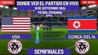 Estados Unidos vs Corea del Norte EN VIVO  COPA MUNDIAL SUB 20 FEMENINO 2024