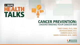 UMiami Health Talk with Sylvester Experts: Cancer Prevention - Understanding Your Cancer Risk