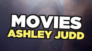 Best Ashley Judd movies