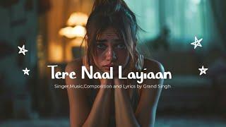 Tere Naal Layian - Grand Singh (Original Music)