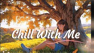 Feel-Good  Chill Songs | Chill With Me  Music for Positive Energy #acoustic  #englishsongs  #pop