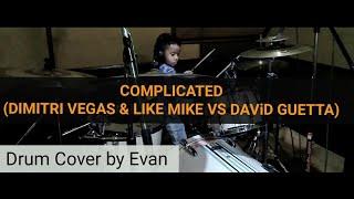 COMPLICATED (DIMITRI VEGAS & LIKE MIKE VS DAVID GUETTA)Drum cover by Evan