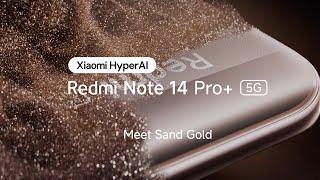 Meet Sand Gold | Redmi Note 14 Pro Plus 5G