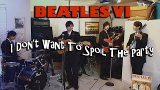 I Don't Want To Spoil The Party - Beatles Cover