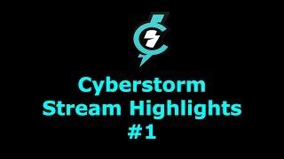 Cyberstorm Gaming Stream Highlights