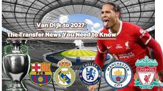 VAN DIJK SIGNS NEW DEAL! Liverpool FC Transfer News, Chelsea & Barcelona Updates | Football News