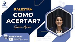 Gínia Lúcia | COMO ACERTAR? (PALESTRA ESPÍRITA)