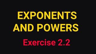 EXPONENTS AND POWERS|| NCERT|| CLASS 8|| EXERCISE 2.2