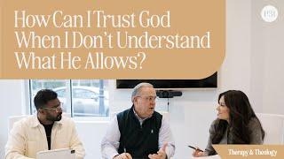 How Can I Trust God When I Don’t Understand What He Allows? | Therapy & Theology with Lysa TerKeurst