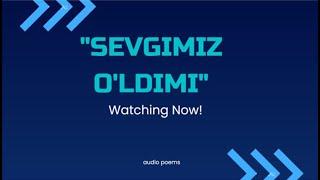 "SEVGIMIZ O'LDIMI?"