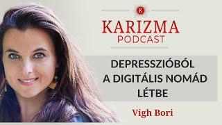 Kendőzetlenül a digitális nomád életmódról | Vigh Bori [4K] | Karizma Podcast #98 | Bolya Imre