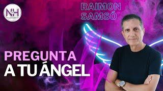  PREGUNTA A TU ÁNGEL, con Raimon Samsó - en Nueva Humanidad TV 