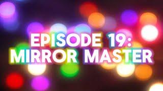 Ruined Rainbow Reality Season 3 Episode 19: Mirror Master//My AU