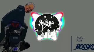MALU APA BOSSKU REMIX