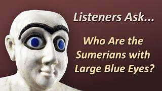 Who Were the Blue Eyed Sumerians?