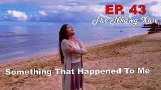 Something That Happened To Me EP. 43 ~Nkawg Xaiv~08/15/2024~