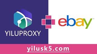 Use YiLuProxy IP Register multiple eBay accounts