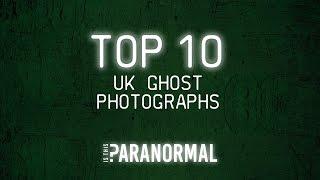 Top 10 - UK Ghost Photographs