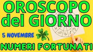 OROSCOPO del GIORNO (5 Novembre) | NUMERI FORTUNATI e la CLASSIFICA dei MIGLIORI SEGNI