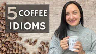 English Idioms related to COFFEE ️ - A practical English lesson with useful, everyday idioms