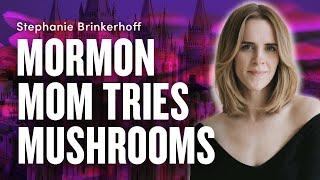 Mormon Mom Tries Mushrooms - Stephanie Brinkerhoff | Ep. 1750