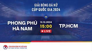  Trực tiếp: PP HÀ NAM vs TP. HCM | TRANH HẠNG BA | 12.12 | GIẢI BÓNG ĐÁ NỮ CUP QUỐC GIA 2024