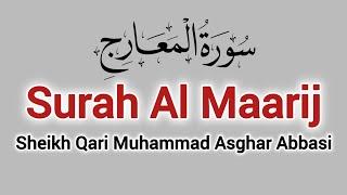 70 Surah Al Ma'arij Recitation ️ Sheikh Qari Muhammad Asghar Abbasi سورةالمعارج Surat Al Maarij