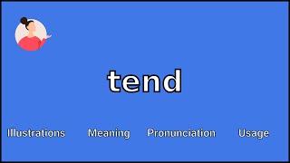 TEND - Meaning and Pronunciation