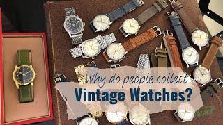 Why do people collect vintage watches?